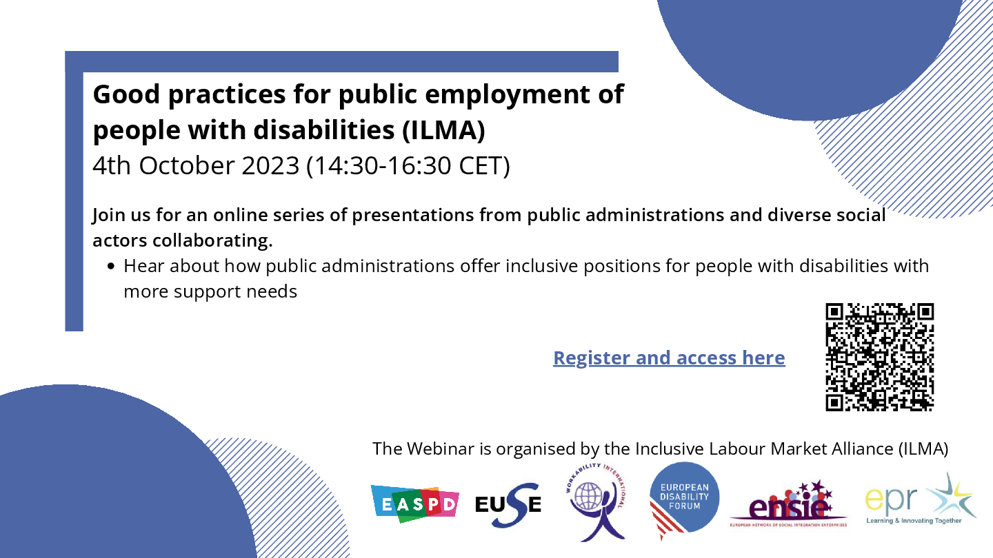 Visual announcing upcoming webinar on Good practices for public employment of people with disabilities (ILMA). On 4 October 2023, from 14:30 until 16:30 CET. Join us for an online series of presentations from public administrations and diverse social actors collaborating. Hear about how public administrations offer inclusive positions for people with disabilities with more support needs. QR code to register on the bottom right.